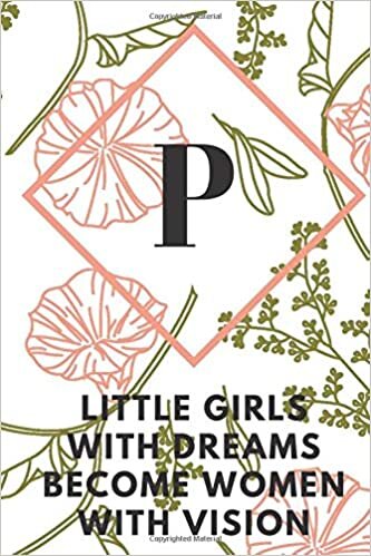 indir P (LITTLE GIRLS WITH DREAMS BECOME WOMEN WITH VISION): Monogram Initial &quot;P&quot; Notebook for Women and Girls, green and creamy color.