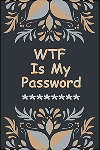 تحميل WTF Is My Password: Internet Password Logbook Alphabetical Organizer, Password Book To Protect Your Username And Password With Beautiful Cover And Perfect Size 6&quot;x9&quot;(Password And Username Keeper)