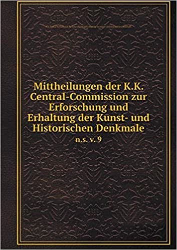 Mittheilungen der K.K. Central-Commission zur Erforschung und Erhaltung der Kunst- und Historischen Denkmale n.s. v. 9