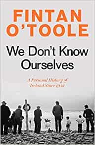 We Don't Know Ourselves: A Personal History of Ireland Since 1958 ダウンロード