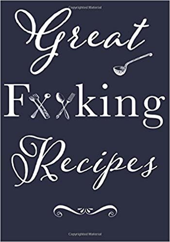 indir Great F**king Recipes: Blank Recipe Book to Write In. Add Your Favorite Recipes and even Your Own Colorful Expletives to Your Own Personal Blank ... Shower, Newly Weds, Funny Gag Gift for Adults