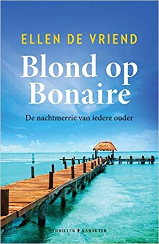 Blond op Bonaire: de nachtmerrie van iedere ouder: De nachtmerrie van ieder ouder indir