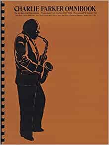 ダウンロード  Charlie Parker Omnibook: For All Bass Clef Instruments . Transcribed from His Recorded Solos . Transposed to Concert Key 本