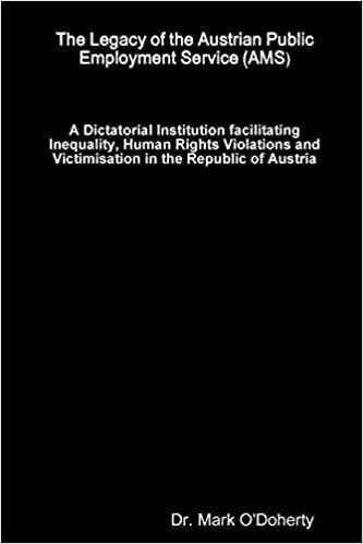 The Legacy of the Austrian Public Employment Service (AMS) - A Dictatorial Institution facilitating Inequality, Human Rights Violations and Victimisation in the Republic of Austria اقرأ