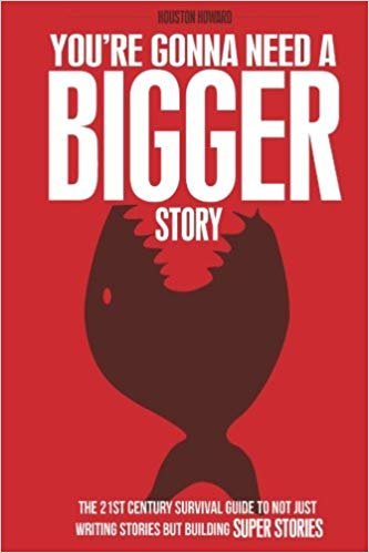 تحميل You&#39;re Gonna Need a Bigger Story: The 21st Century Survival Guide To Not Just Telling Stories, But Building Super Stories