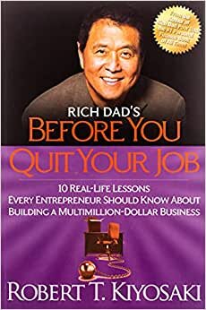 Robert T. Kiyosaki Rich Dad's Before You Quit Your Job: 10 Real-Life Lessons Every Entrepreneur Should Know About Building a Million-Dollar Business تكوين تحميل مجانا Robert T. Kiyosaki تكوين