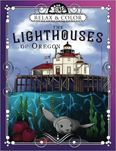 Relax and Color the Lighthouses of Oregon: An Adult Coloring Book, Including History and Information (Lighthouses of the United States Coloring Books)