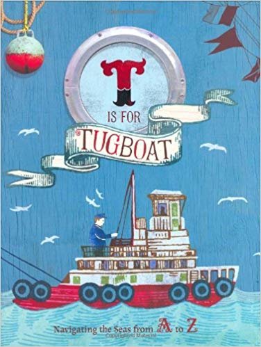 T Is for Tugboat: Navigating the Seas from A to Z: Sailing the Seas from A to Z indir