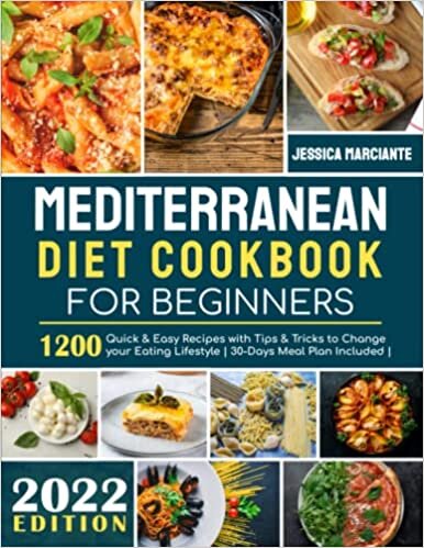 ダウンロード  Mediterranean Diet Cookbook for Beginners: 1200 Quick & Easy Recipes with Tips & Tricks to Change your Eating Lifestyle | 30-Days Meal Plan Included | 本