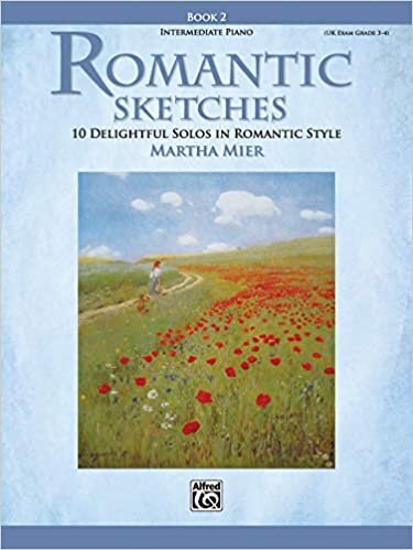 ダウンロード  Romantic Sketches, Book 2: 10 Delightful Solos in Romantic Style 本