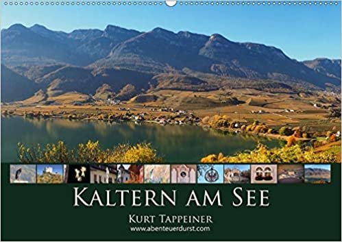 Kaltern am See (Wandkalender 2021 DIN A2 quer): Kaltern am See - Suedtiroler Weinstrasse, Suedtirol, Italien (Monatskalender, 14 Seiten )