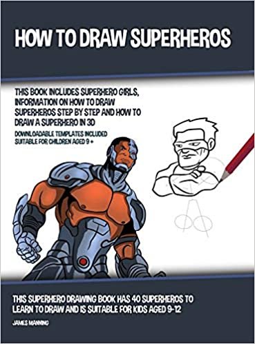 indir How to Draw Superheros (This Book Includes Superhero Girls, Information on How to Draw Superheros Step by Step and How to Draw a Superhero in 3D): ... to Draw and is Suitable for Kids Aged 9-12