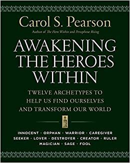indir Awakening the Heroes Within: Twelve Archetypes to Help Us Find Ourselves and Transform the World