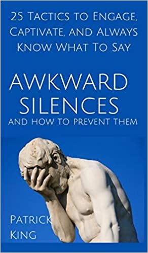 تحميل Awkward Silences and How to Prevent Them: 25 Tactics to Engage, Captivate, and Always Know What To Say