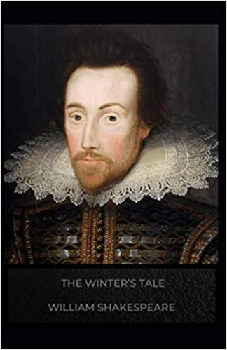 The Winter’s Tale: William Shakespeare (Drama, Plays, Poetry, Shakespeare, Literary Criticism) [Annotated]