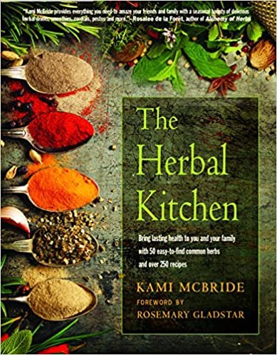 ダウンロード  The Herbal Kitchen: Bring Lasting Health to You and Your Family With 50 Easy-to-find Common Herbs and over 250 Recipes 本