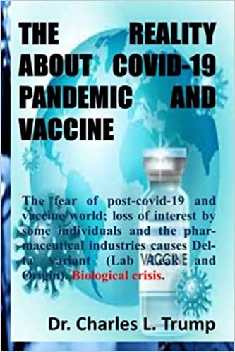 THE REALITY ABOUT COVID-19 PANDEMIC AND VACCINE: The fear of post-covid-19 and vaccine world; loss of interest by some individuals and the pharmaceutical industries causes Delta variant (lab leak) indir
