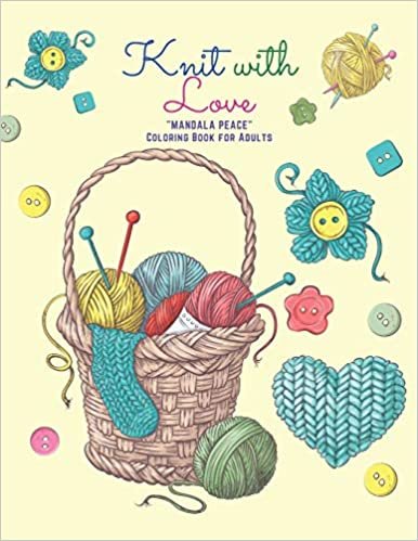 Knit with Love: "MANDALA PEACE" Coloring Book for Adults, Activity Book, Large 8.5"x11", Ability to Relax, Brain Experiences Relief, Lower Stress Level, Negative Thoughts Expelled indir