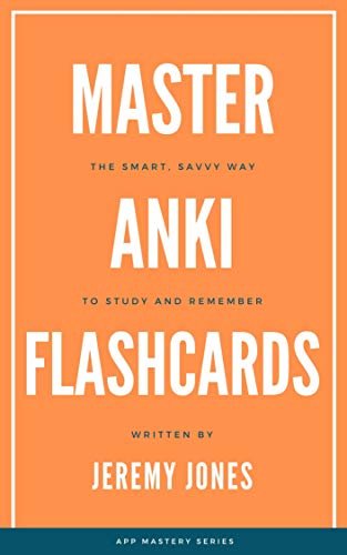 ダウンロード  Master Anki Flashcards - The Smart, Savvy Way to Study and Remember (English Edition) 本