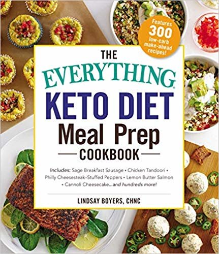 indir The Everything Keto Diet Meal Prep Cookbook: Includes: Sage Breakfast Sausage, Chicken Tandoori, Philly Cheesesteak-Stuffed Peppers, Lemon Butter Salmon, Cannoli Cheesecake...and Hundreds More!