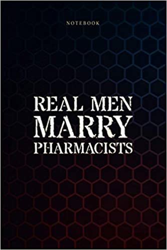Simple Notebook Mens Pharmacist Husband Real Men Marry Pharmacists: Journal, 6x9 inch, Budget, Weekly, Over 100 Pages, Goals, Meal, To Do List ダウンロード