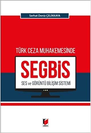 Türk Ceza Muhakemesinde Ses ve Görüntü Bilişim Sistemi (SEGBİS) indir