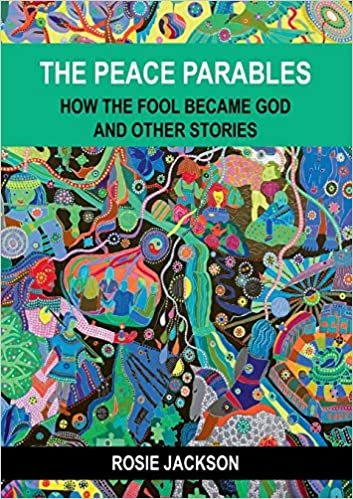 The Peace Parables: How the fool became God and other stories
