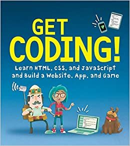 تحميل Get Coding!: Learn Html, CSS &amp; JavaScript &amp; Build a Website, App &amp; Game