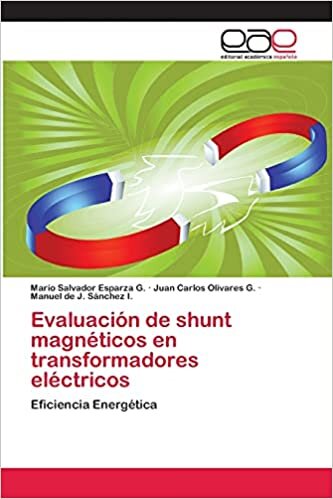 Evaluación de shunt magnéticos en transformadores eléctricos: Eficiencia Energética