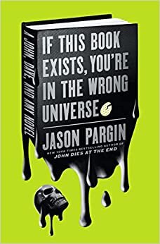 تحميل If This Book Exists, You&#39;re in the Wrong Universe: A John, Dave, and Amy Novel