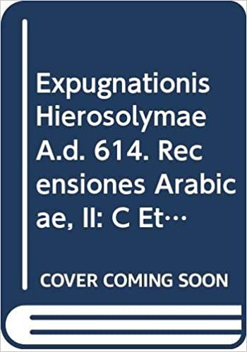 Expugnationis Hierosolymae A.D. 614. Recensiones Arabicae, II: C Et V: V. (Corpus Scriptorum Christianorum Orientalium) indir
