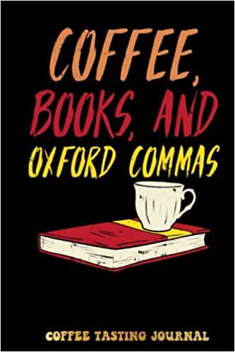 Kristine Coffee, Books, and Oxford Commas Coffee Tasting Journal: Coffee Tracking and Rate, Coffee Varieties and Roasts Notebook For Coffee Drinkers Coffee Lovers Woman and Men | Special Cover Edition تكوين تحميل مجانا Kristine تكوين