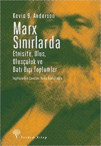 Marx Sınırlarda: Etnisite, Ulus, Ulusçuluk ve Batı Dışı Toplumlar indir