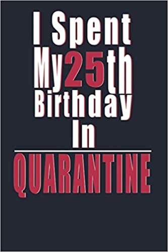 I Spent My 71th Birthday In Quarantine: Notebook | Journal - 1949.71th birthday gift for women turning 71 th birthday present for men born in November ... sister friend female auntie 71th bday gift indir