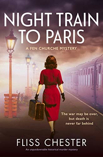 ダウンロード  Night Train to Paris: An unputdownable historical murder mystery (A Fen Churche Mystery Book 2) (English Edition) 本