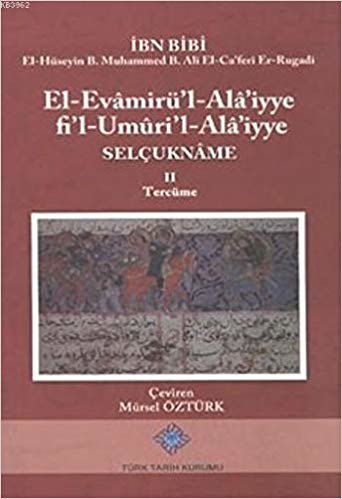 El-Evamirü’l-’Ala’iyye Fi’l-Umuri’l-Ala’iyye Selçukname 2. Tercüme indir