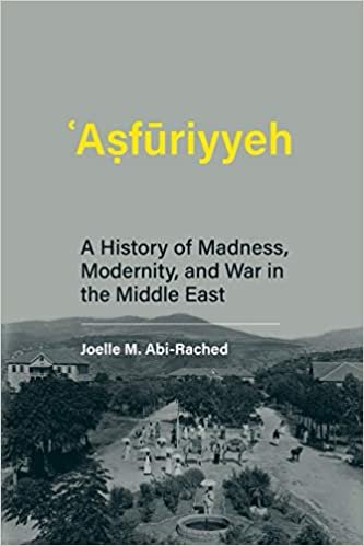 Asfuriyyeh: A History of Madness, Modernity, and War in the Middle East (Culture and Psychiatry) ダウンロード