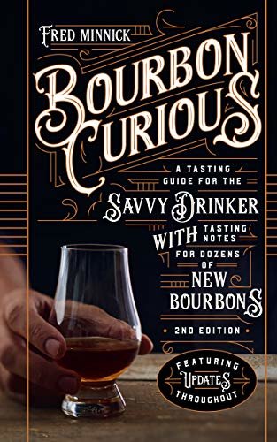 Bourbon Curious:A  Tasting Guide for the Savvy Drinker with Tasting Notes for Dozens of New Bourbons (English Edition)