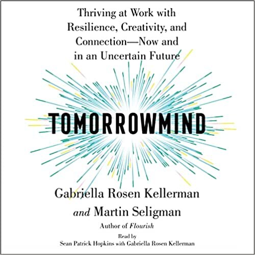 Tomorrowmind: Thriving at Work--Now and in an Uncertain Future