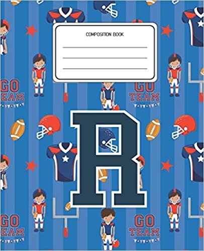 Composition Book R: Football Pattern Composition Book Letter R Personalized Lined Wide Rule Notebook for Boys Kids Back to School Preschool Kindergarten and Elementary Grades K-2 indir