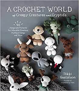تحميل A Crochet World of Creepy Creatures and Cryptids: 40 Amigurumi Patterns for Adorable Monsters, Mythical Beings and More