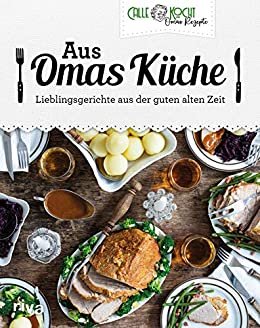 Aus Omas Küche: Lieblingsgerichte aus der guten alten Zeit (German Edition)