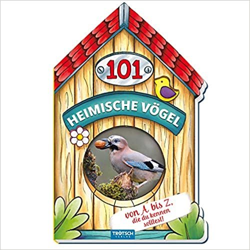 Trötsch Buch in Hausform 101 Heimische Vögel von A bis Z, die du kennen solltest: Kinderbuch Sachbuch Vogelbuch (Erstes Wissen) indir