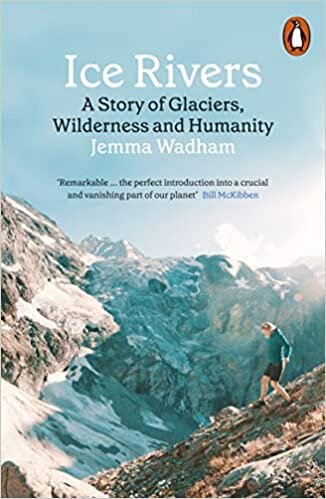 Jemma Wadham Ice Rivers: A Story of Glaciers, Wilderness and Humanity تكوين تحميل مجانا Jemma Wadham تكوين