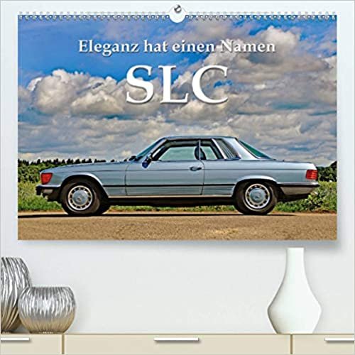 SLC Eleganz hat einen Namen (Premium, hochwertiger DIN A2 Wandkalender 2021, Kunstdruck in Hochglanz): Ein Klassiker aus dem Schwabenland (Monatskalender, 14 Seiten )
