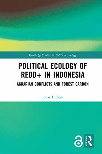 ダウンロード  Political Ecology of REDD+ in Indonesia: Agrarian Conflicts and Forest Carbon (Routledge Studies in Political Ecology) (English Edition) 本