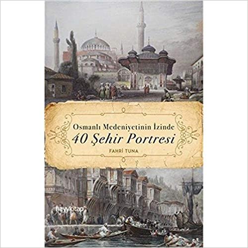Osmanlı Medeniyetinin İzinde 40 Şehir Portresi indir
