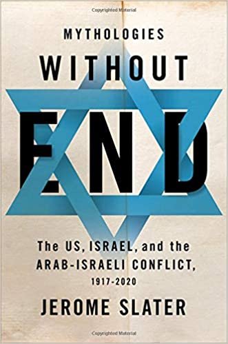 indir Mythologies Without End: The Us, Israel, and the Arab-Israeli Conflict, 1917-2020
