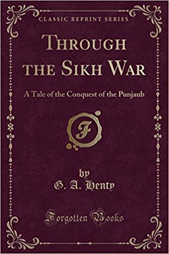 Through the Sikh War: A Tale of the Conquest of the Punjaub (Classic Reprint) indir