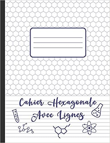 Cahier Hexagonal avec Lignes: Spécial biochimie et chimie organique pour étudiants et professionnels